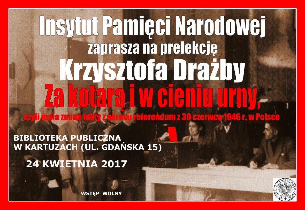 Prelekcja Krzysztofa Drażby - Za kotarą i w cieniu urny, czyli mało znane fakty z okresu referendum z 30 czerwca 1946 r. w Polsce